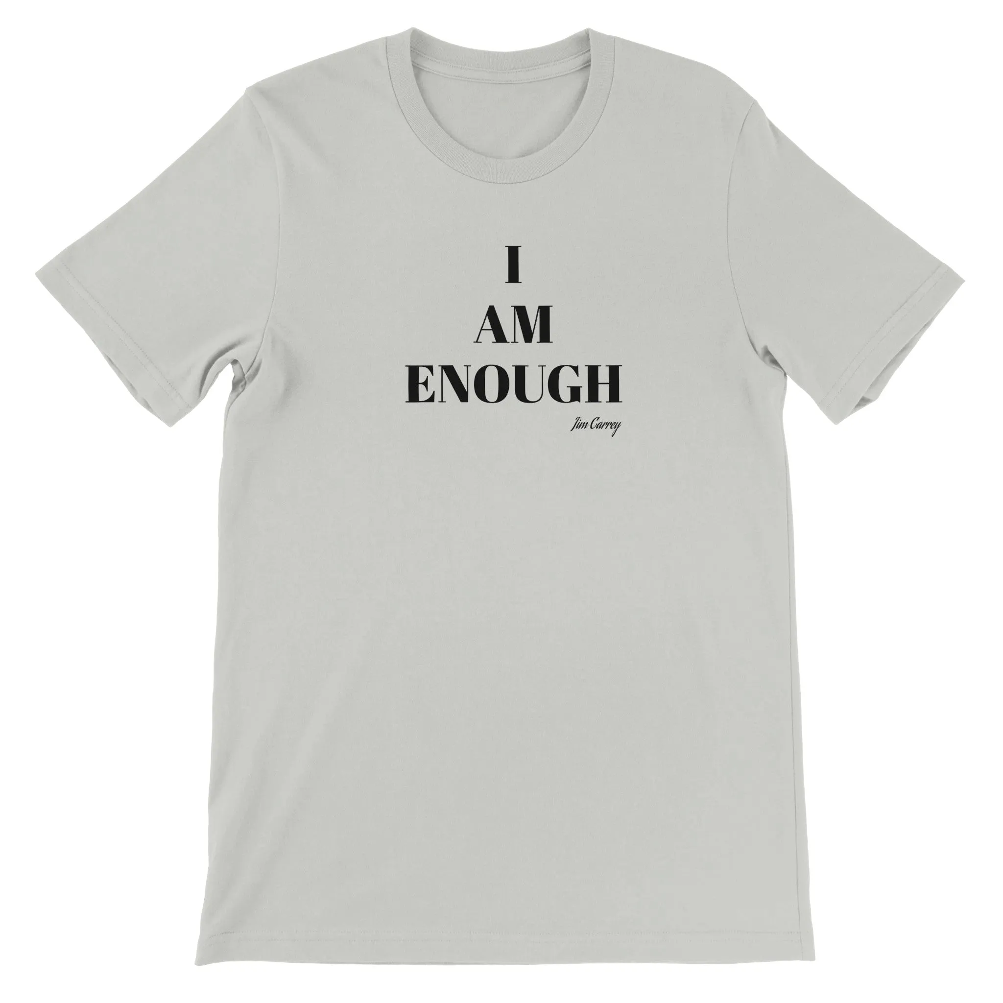 Citat T-shirt - Jim Carrey I am enough - Premium Unisex Crewneck T-shirt