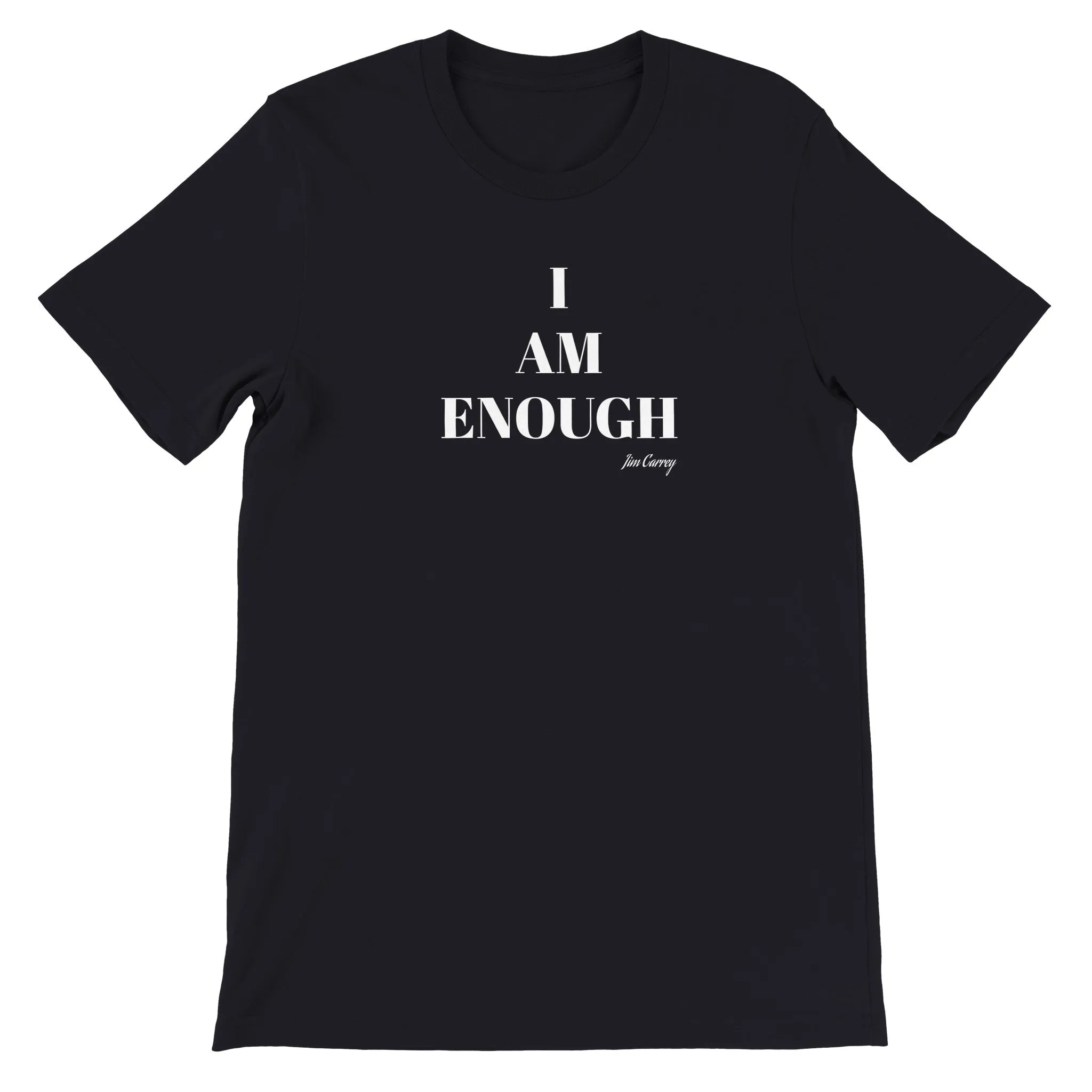 Citat T-shirt - Jim Carrey I am enough - Premium Unisex Crewneck T-shirt