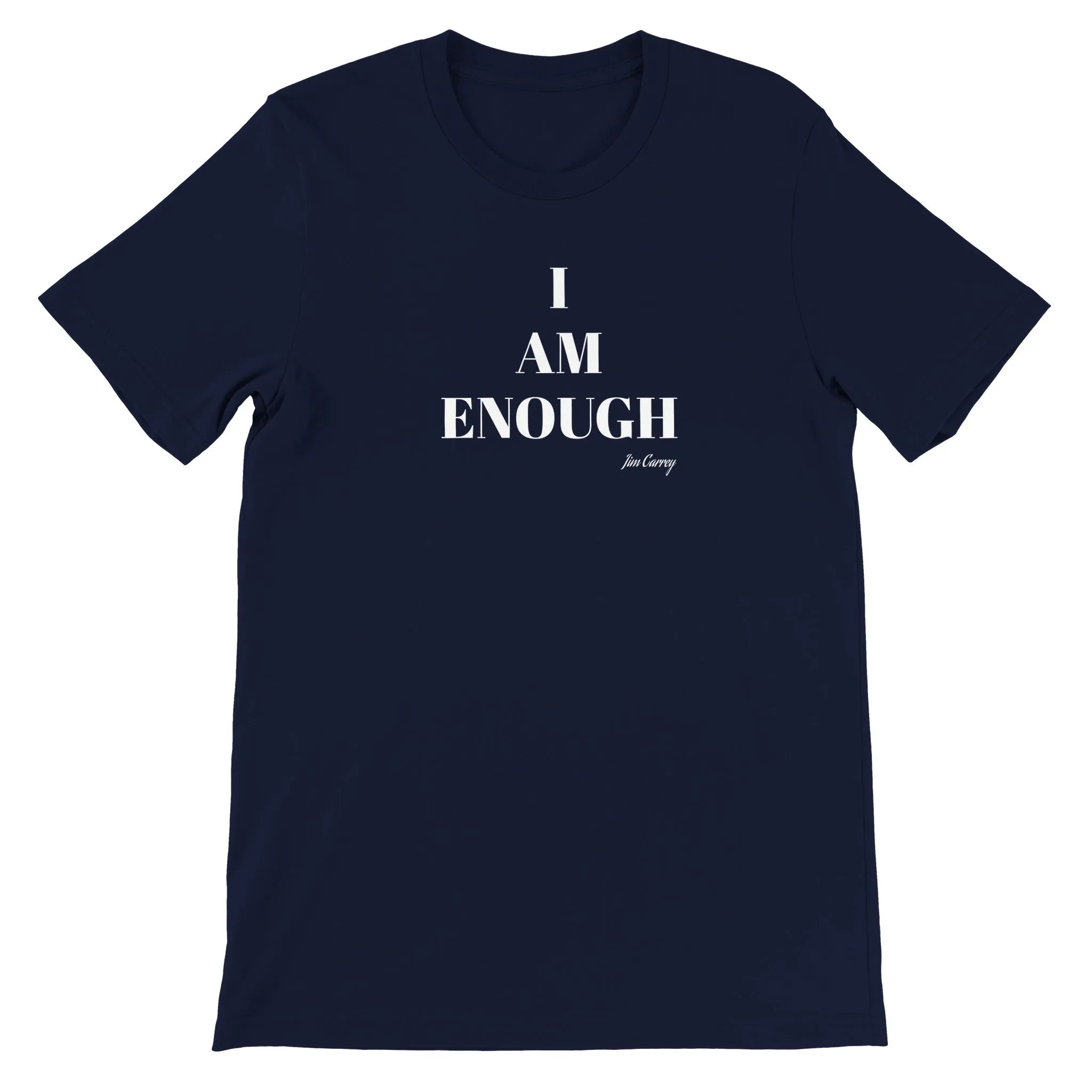 Citat T-shirt - Jim Carrey I am enough - Premium Unisex Crewneck T-shirt