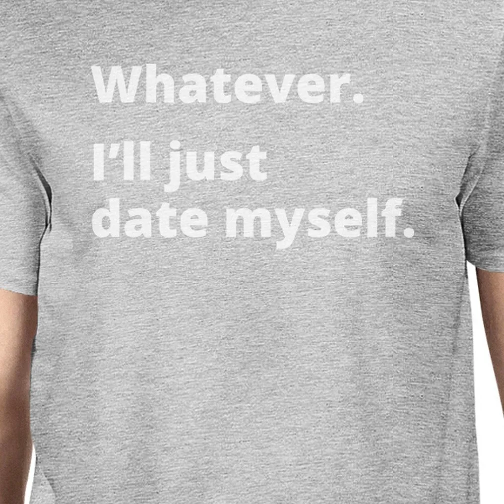 Date Myself Mens Grey Graphic T-Shirt Funny Gift Ideas For Birthday