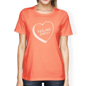 Feeling Empty Heart Peach Round Neck Shirt Funny Gifts For Her