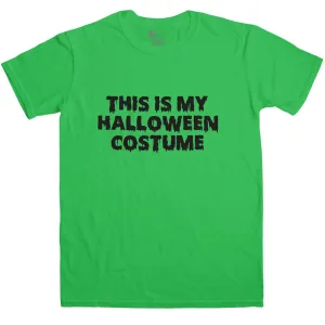 Halloween Costume Men's This Is My Halloween Costume T-Shirt