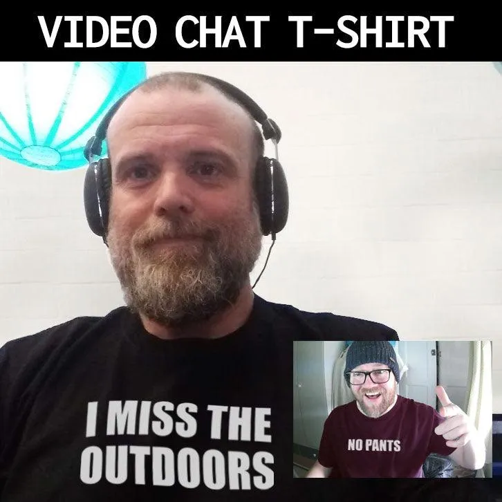 I Miss the Outdoors Video Conference T-Shirt