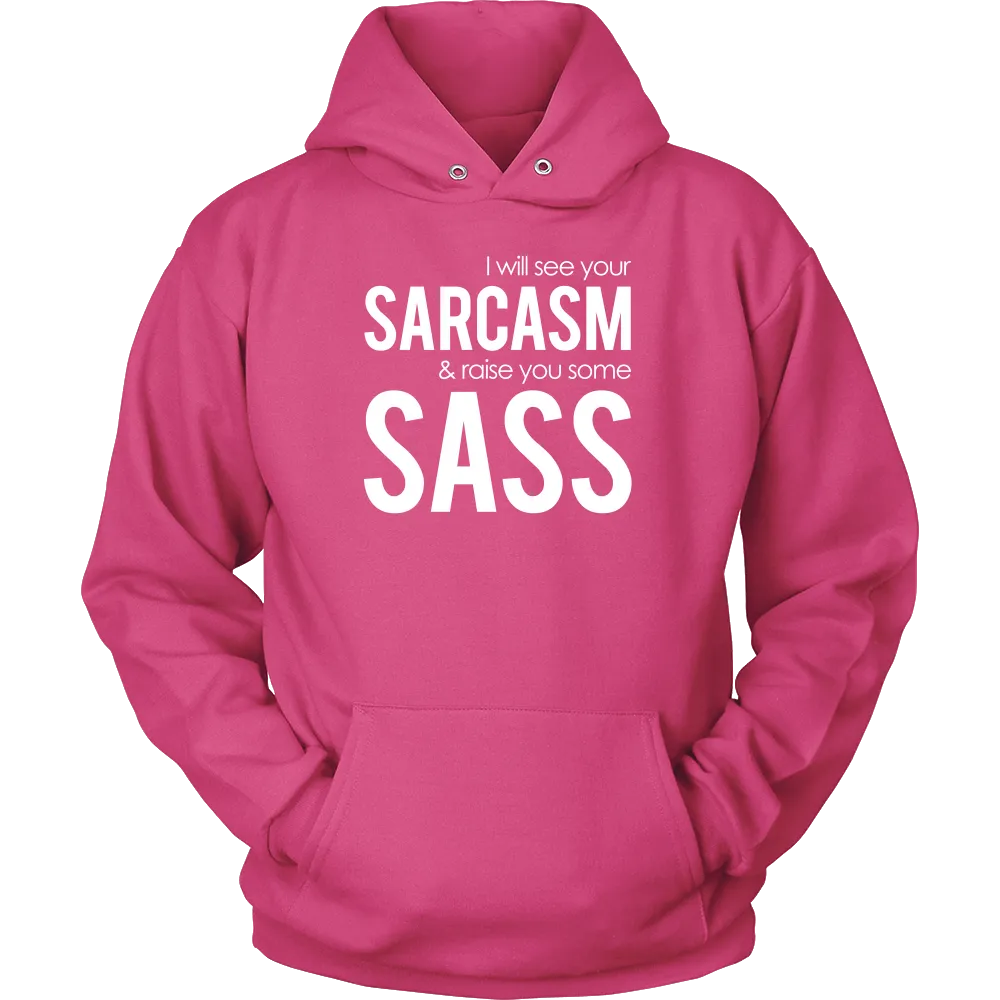 I will see Your Sarcasm & Raise you some Sass - White lettering T-Shirt