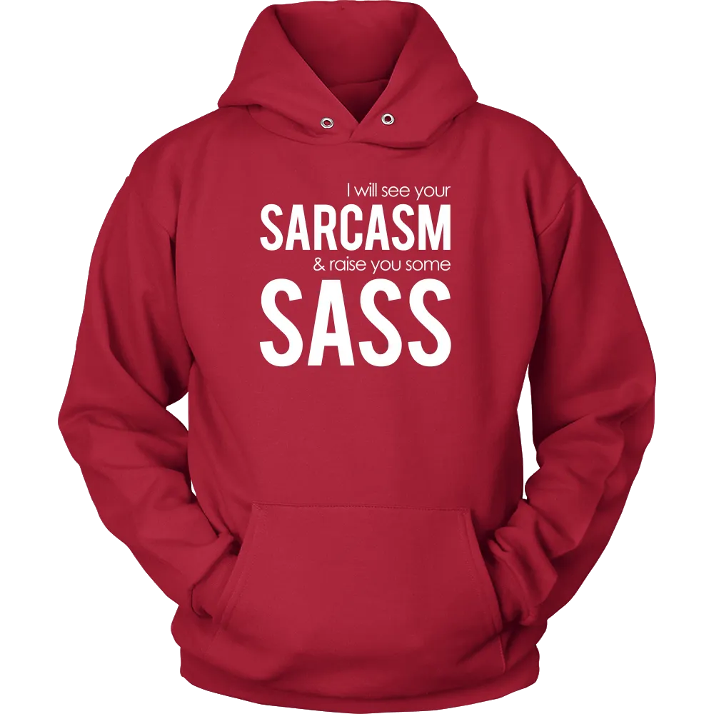 I will see Your Sarcasm & Raise you some Sass - White lettering T-Shirt