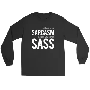 I will see Your Sarcasm & Raise you some Sass - White lettering T-Shirt