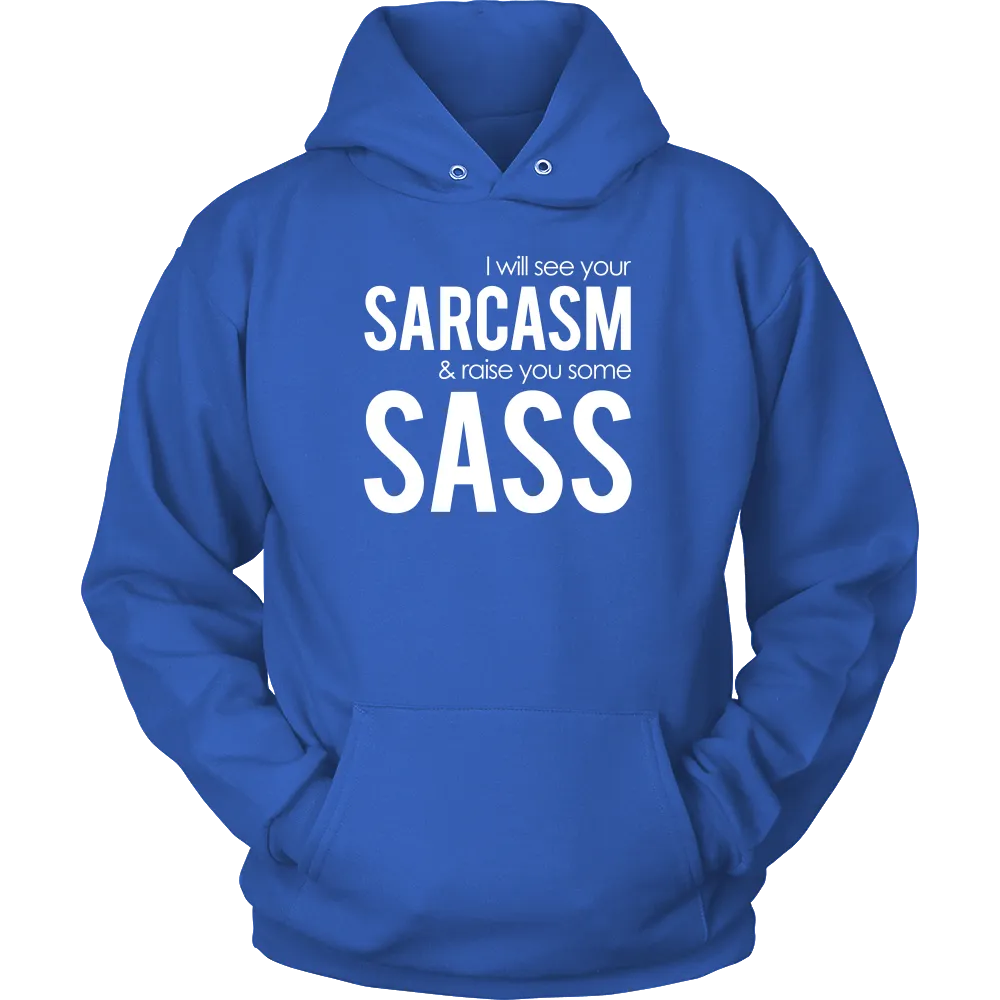 I will see Your Sarcasm & Raise you some Sass - White lettering T-Shirt