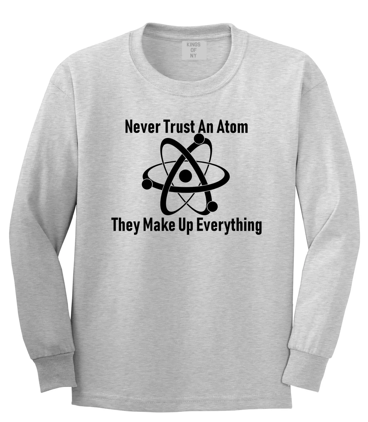 Never Trust An Atom They Make Up Everything Funny Mens Long Sleeve T-Shirt