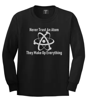 Never Trust An Atom They Make Up Everything Funny Mens Long Sleeve T-Shirt