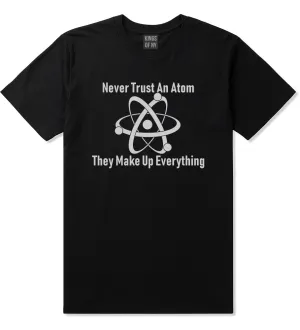 Never Trust An Atom They Make Up Everything Funny Mens T-Shirt