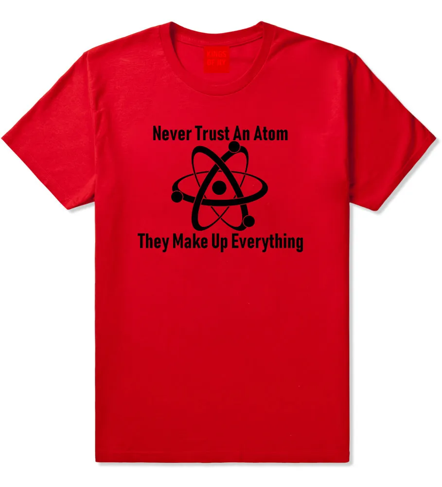 Never Trust An Atom They Make Up Everything Funny Mens T-Shirt