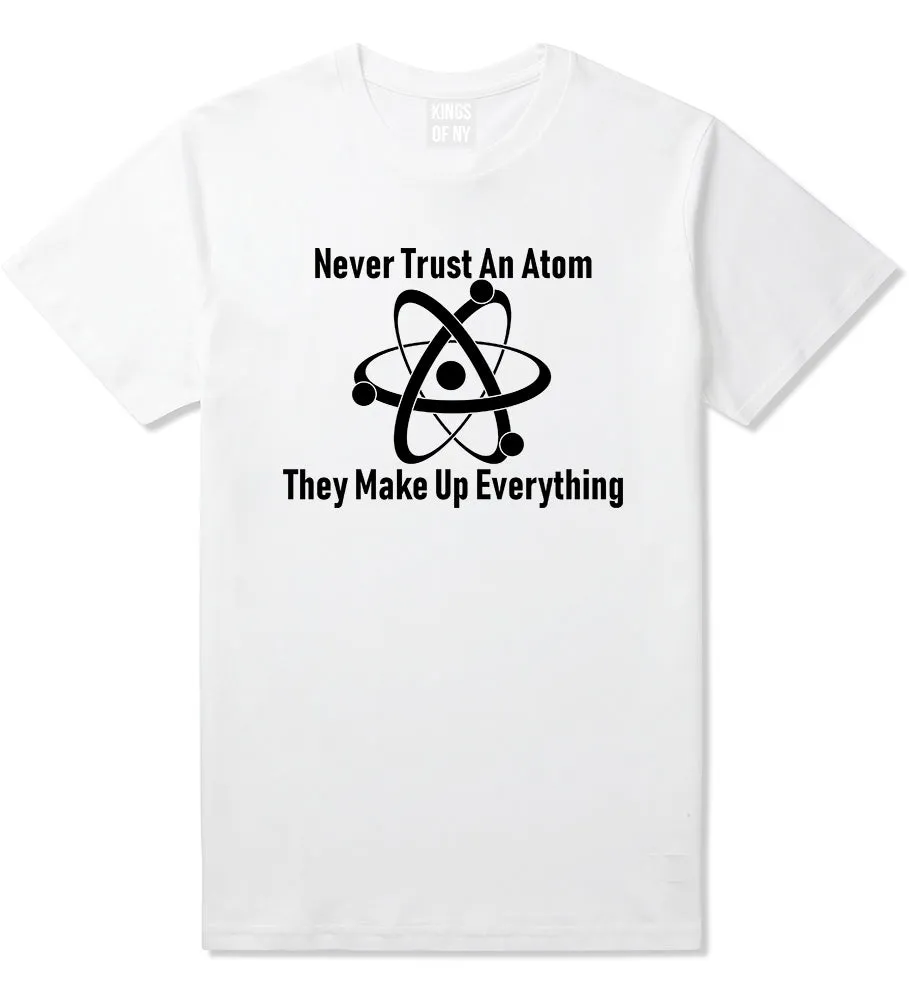 Never Trust An Atom They Make Up Everything Funny Mens T-Shirt