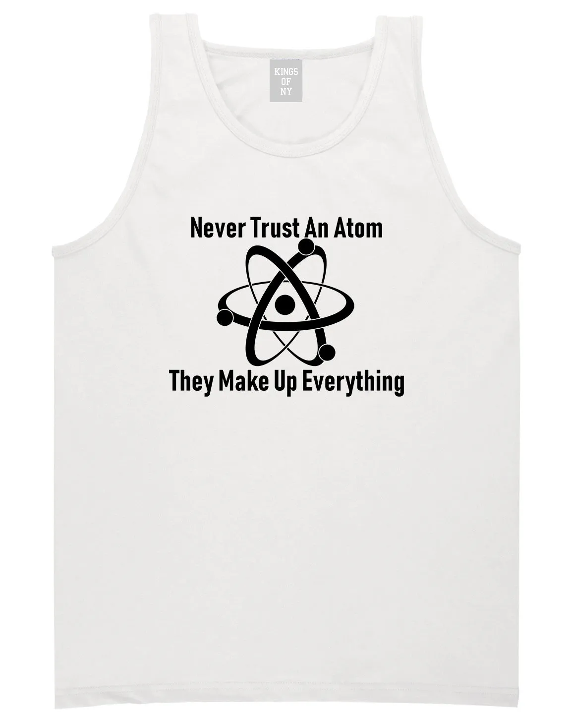 Never Trust An Atom They Make Up Everything Funny Mens Tank Top T-Shirt