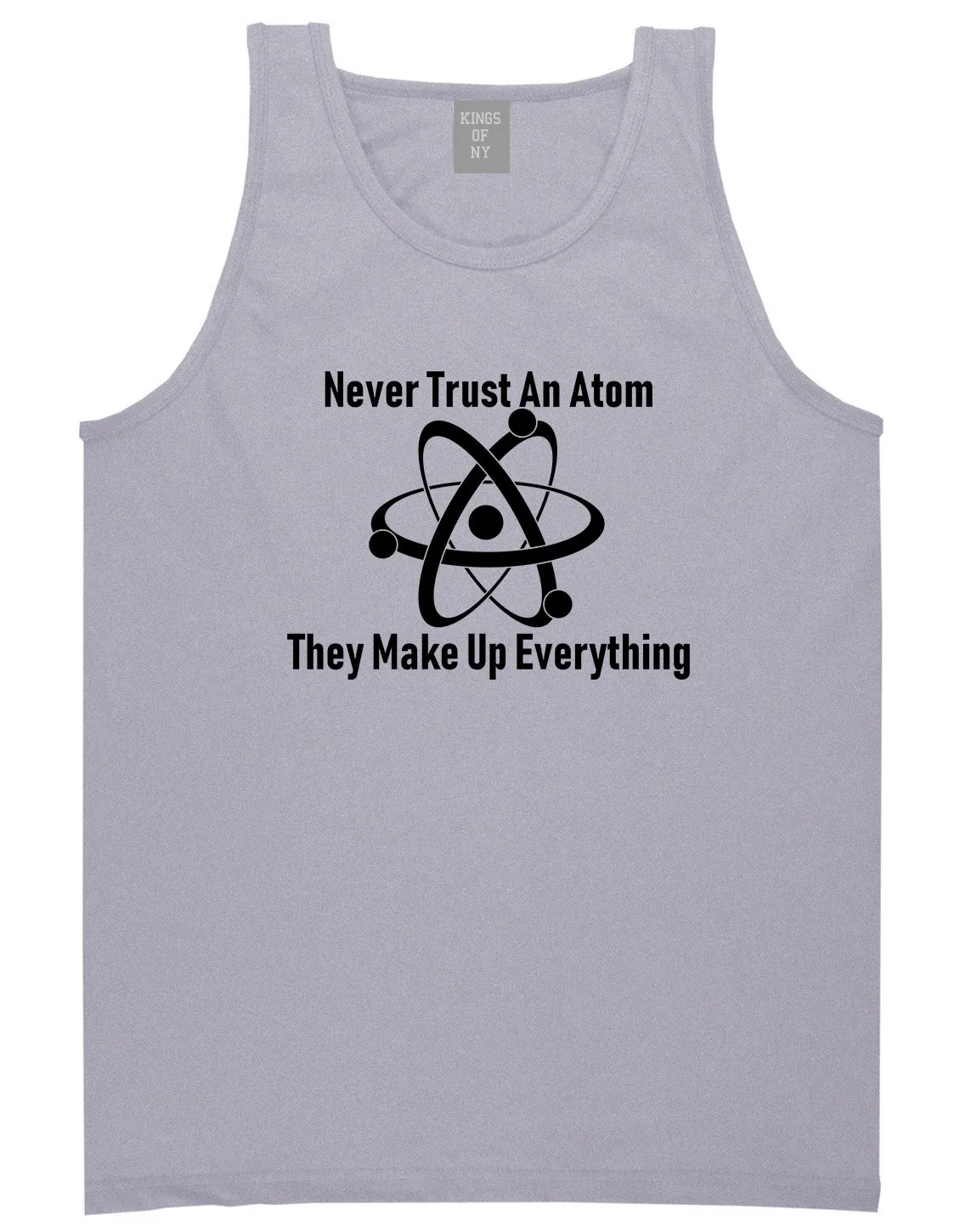 Never Trust An Atom They Make Up Everything Funny Mens Tank Top T-Shirt