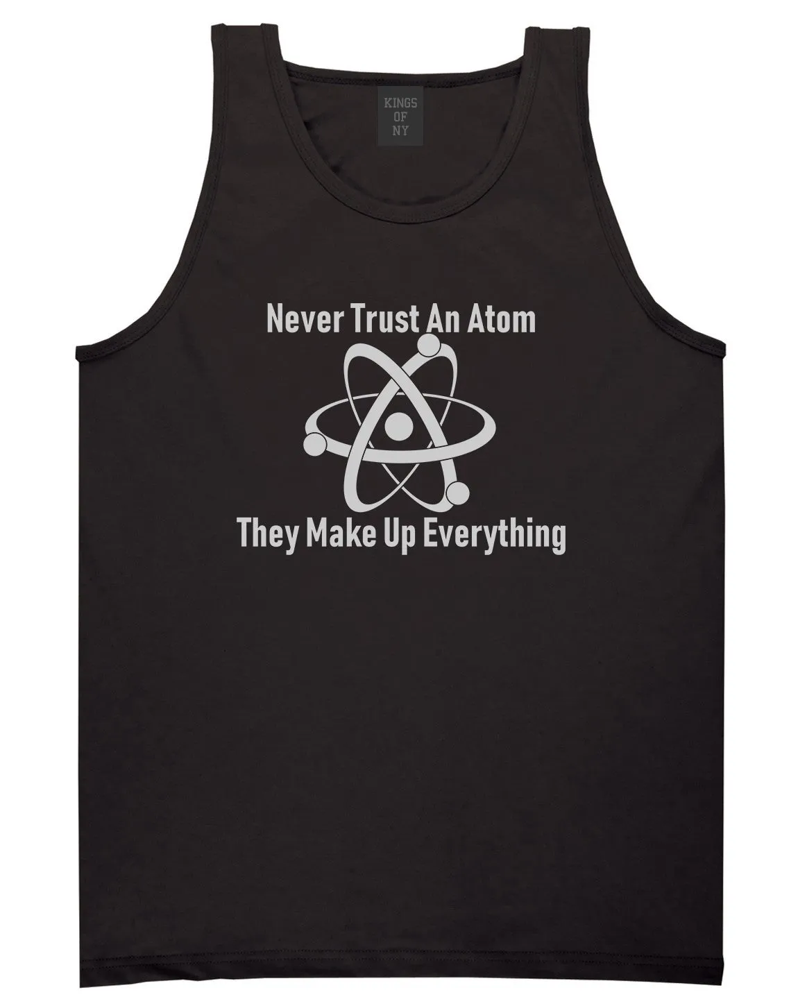 Never Trust An Atom They Make Up Everything Funny Mens Tank Top T-Shirt