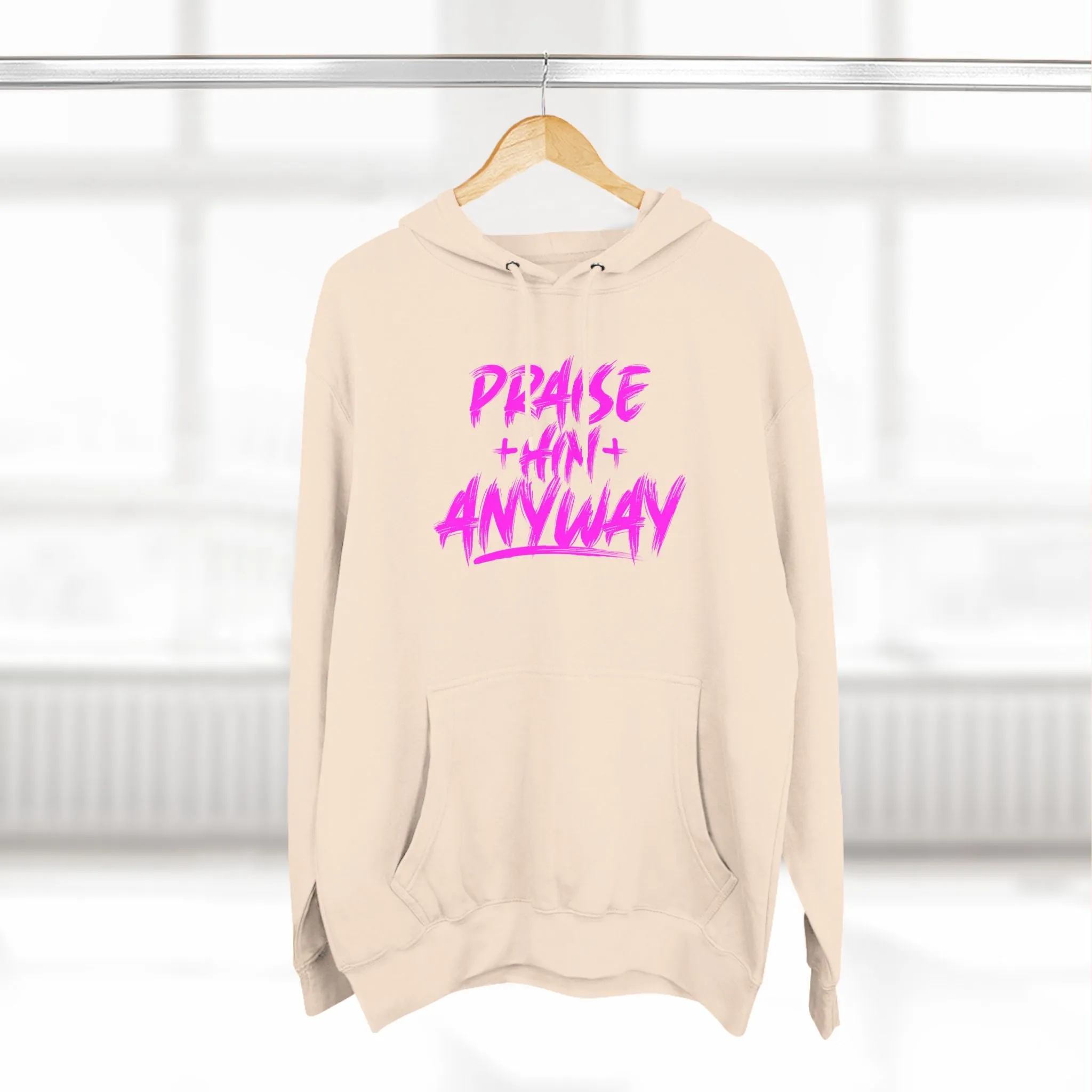 Praise Him Anyway Three-Panel Fleece Hoodie