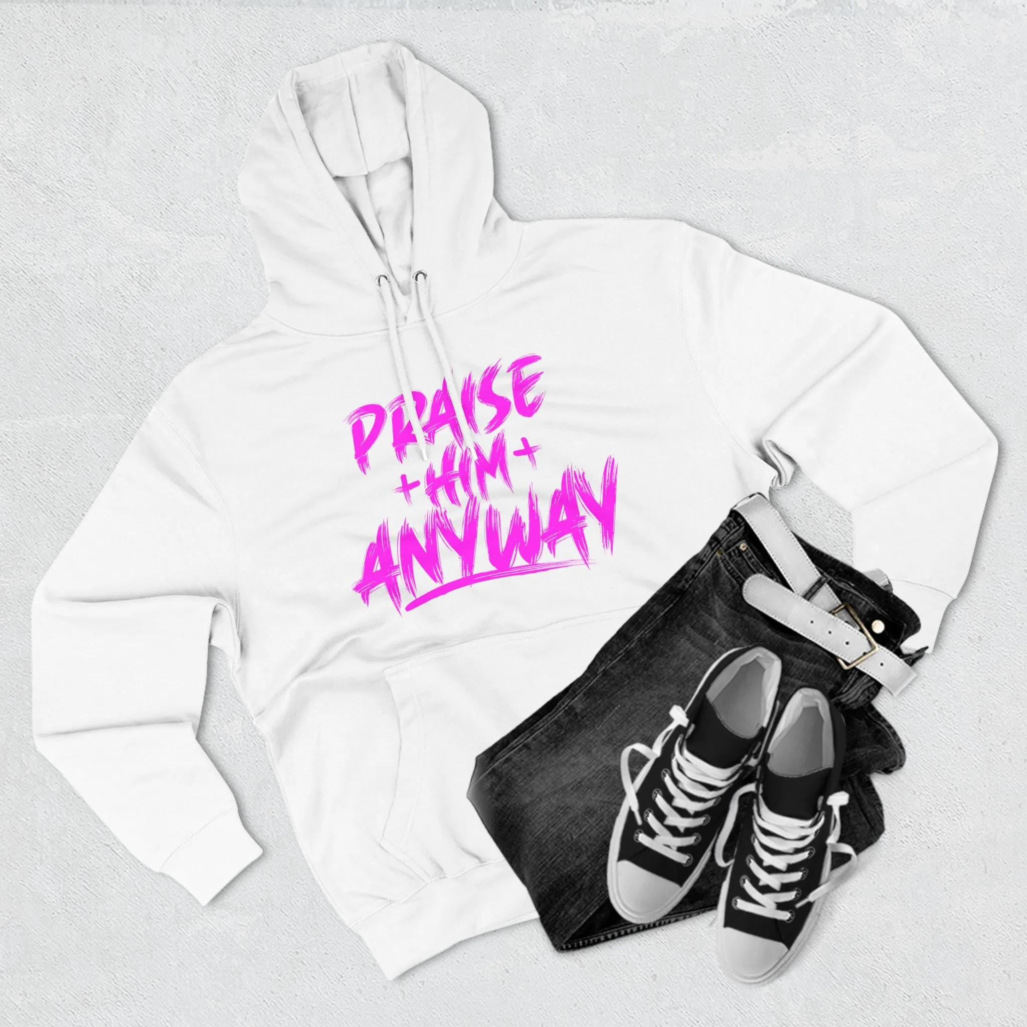 Praise Him Anyway Three-Panel Fleece Hoodie