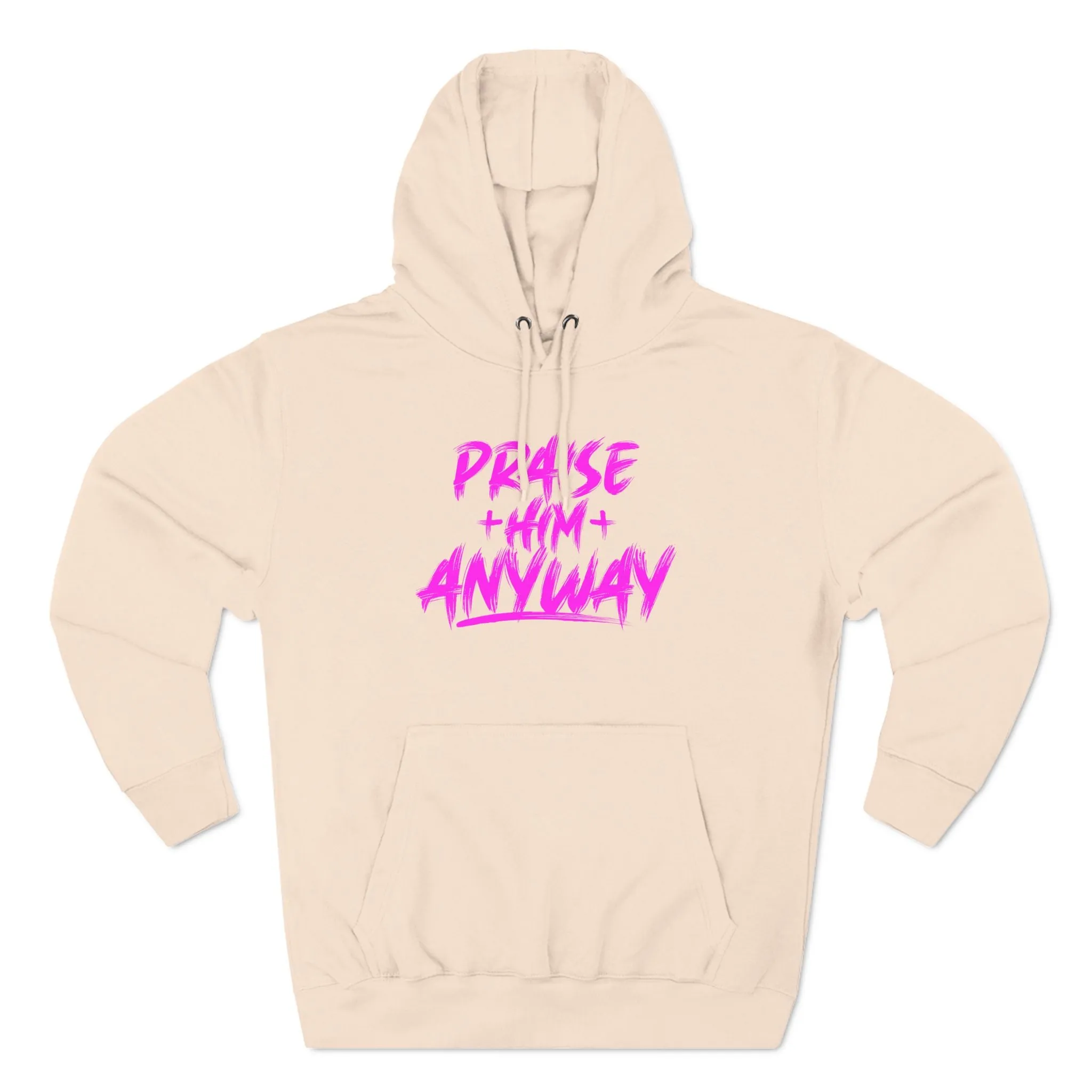 Praise Him Anyway Three-Panel Fleece Hoodie