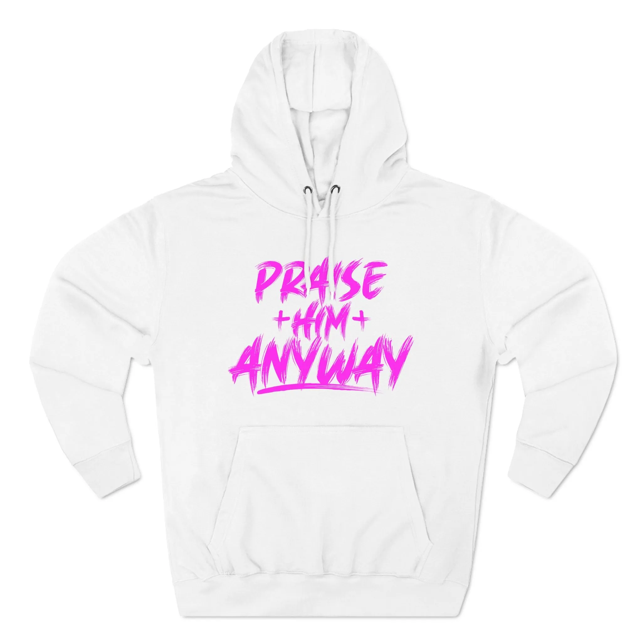 Praise Him Anyway Three-Panel Fleece Hoodie