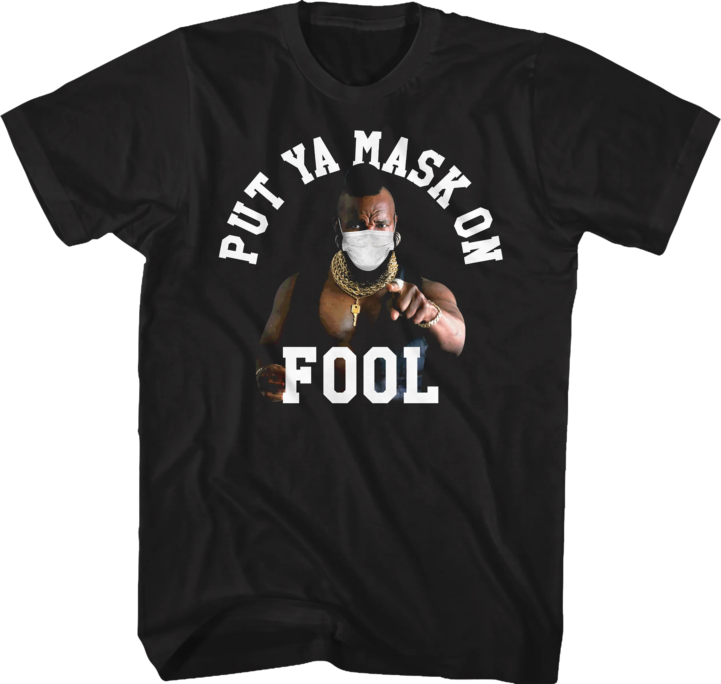 Put Ya Mask On Fool Mr. T Shirt