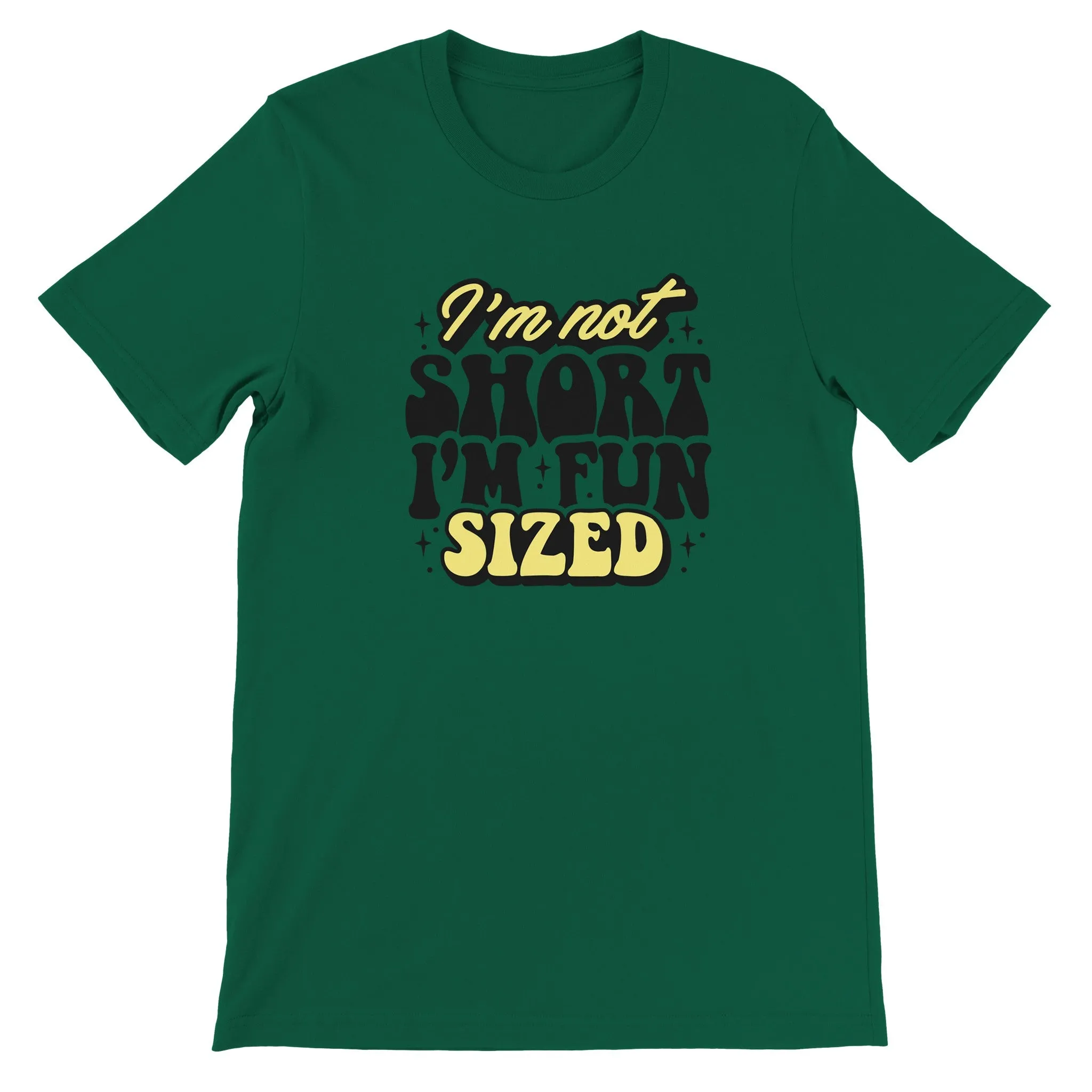 Sarkasme T-shirt - Im Not Short, Im Fun Sized - Premium Unisex T-shirt