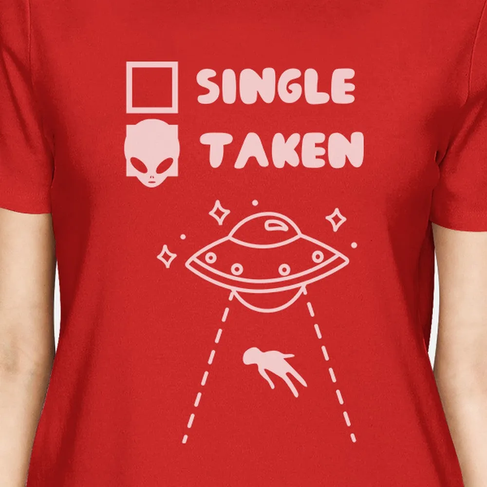 Single Taken Alien Womens Red Short Sleeve T Shirt Cute Design