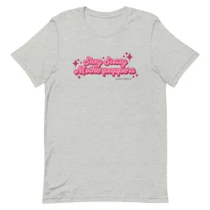 Stay Sassy Motherpuppers Tee