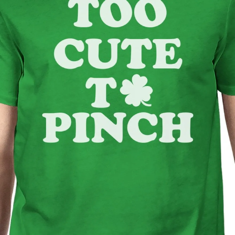 Too Cute To Pinch Men's Green T-shirt Funny Patrick's Day Shirt