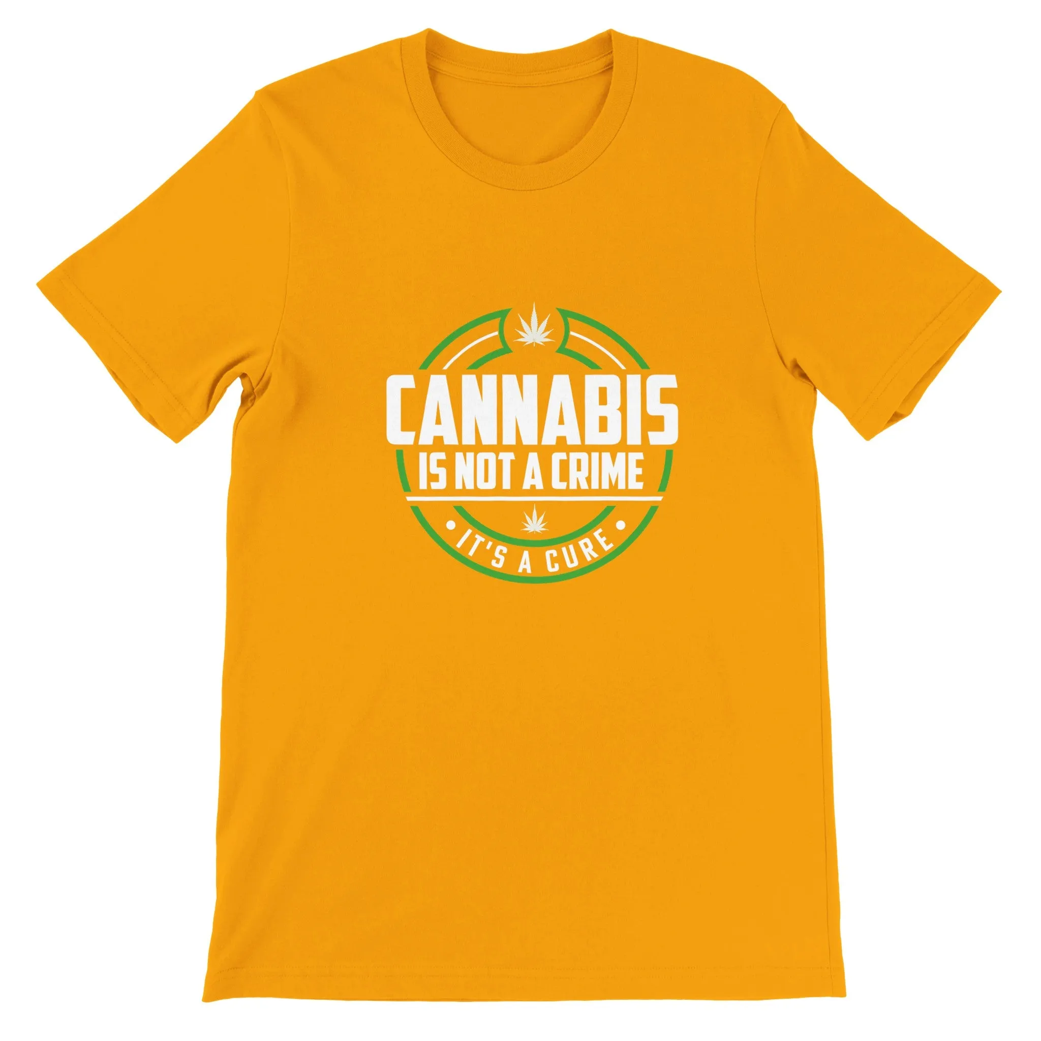 Weed T-shirt - Cannabis is Not a Crime Its a Cure - Premium Unisex Crewneck T-shirt