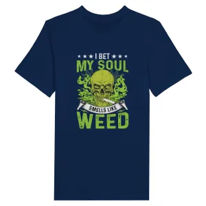 Weed T-shirt - I Bet My Soul Smells Like Weed - Premium Unisex Crewneck T-shirt